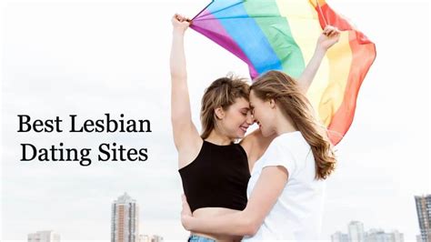 best online dating sites for lesbians|Best Lesbian Dating Apps .